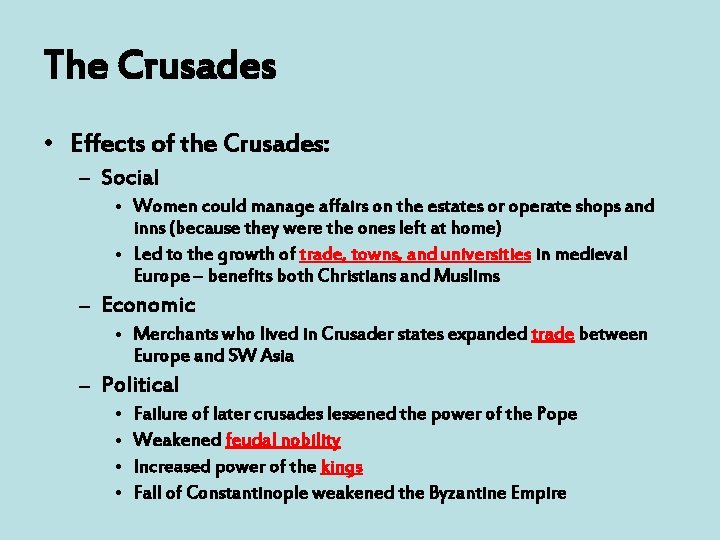 The Crusades • Effects of the Crusades: – Social • Women could manage affairs