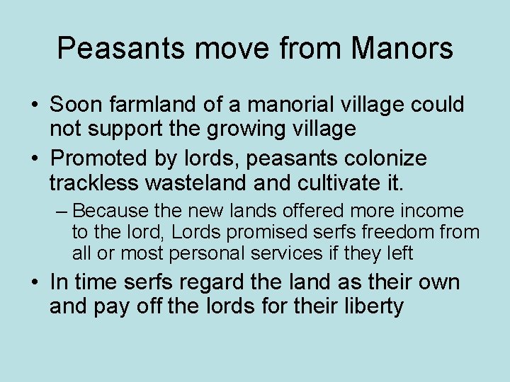 Peasants move from Manors • Soon farmland of a manorial village could not support