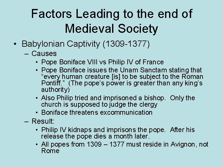 Factors Leading to the end of Medieval Society • Babylonian Captivity (1309 -1377) –