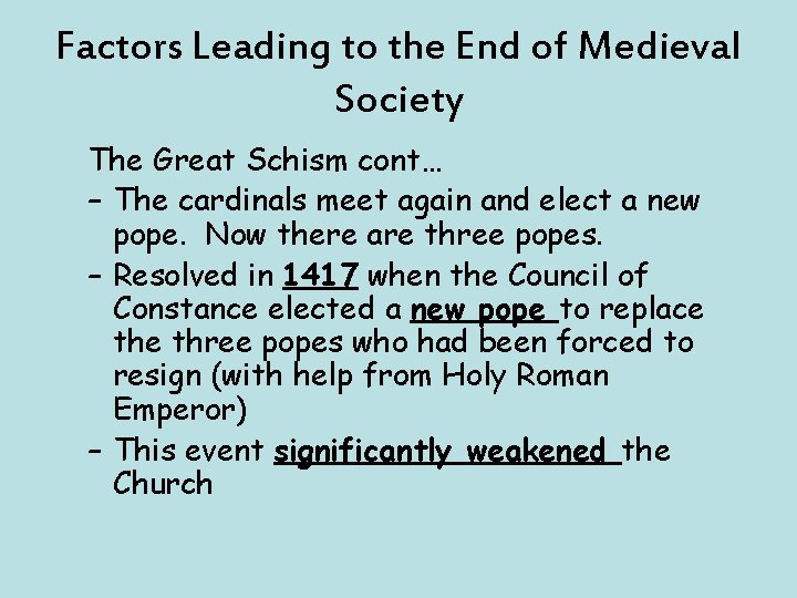 Factors Leading to the End of Medieval Society The Great Schism cont… – The