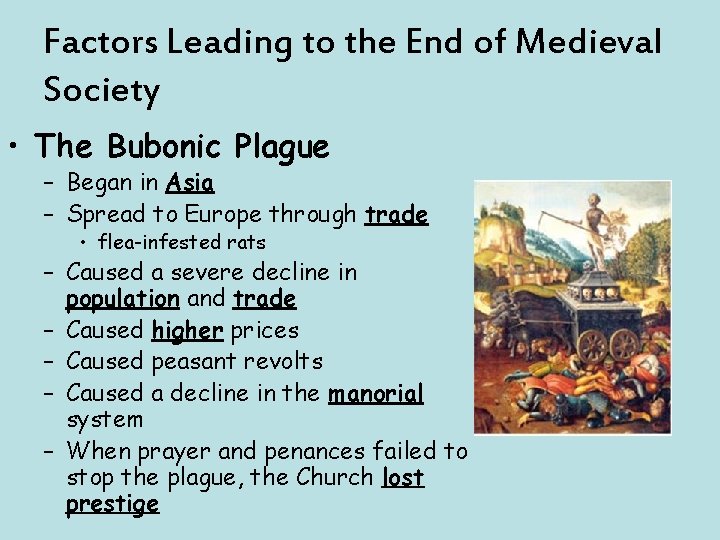 Factors Leading to the End of Medieval Society • The Bubonic Plague – Began