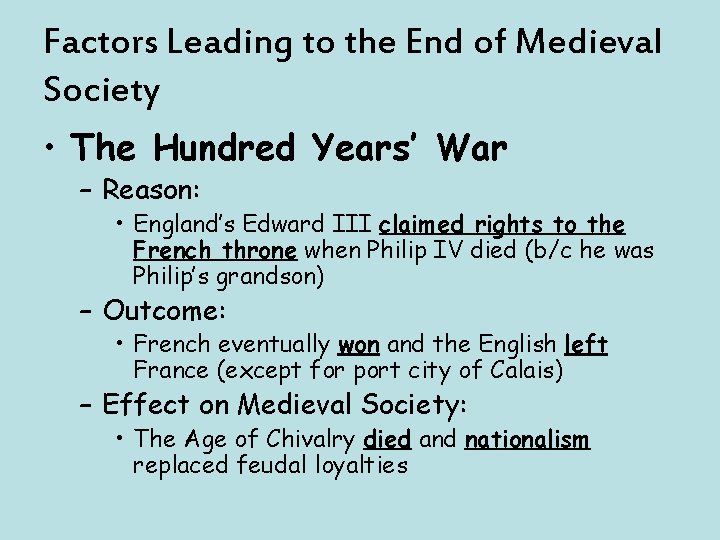 Factors Leading to the End of Medieval Society • The Hundred Years’ War –
