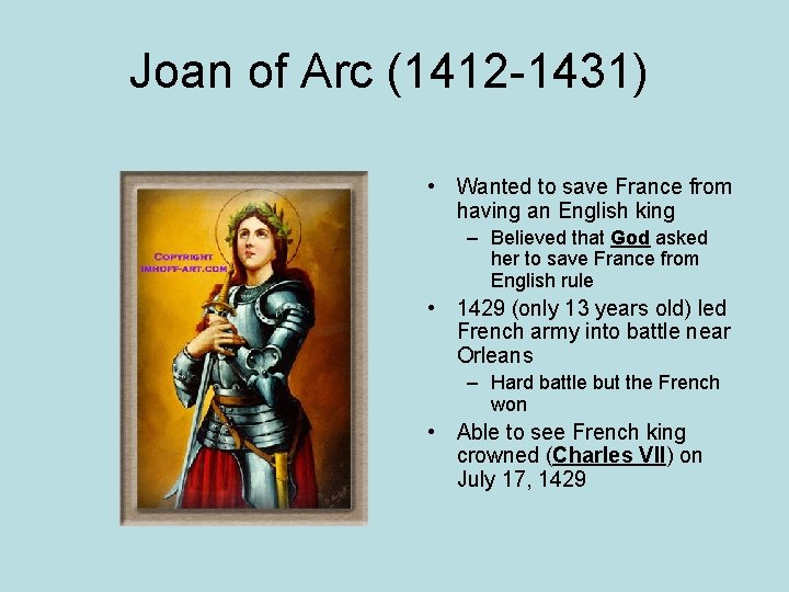 Joan of Arc (1412 -1431) • Wanted to save France from having an English