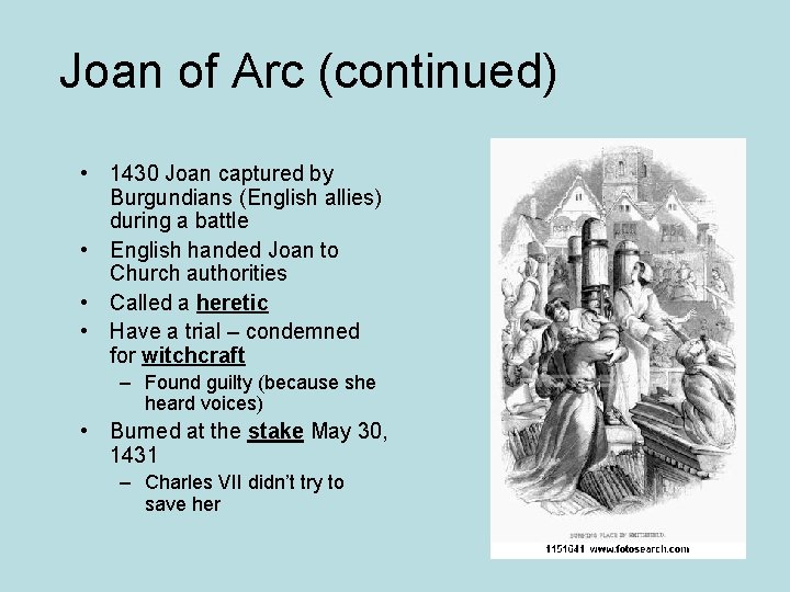 Joan of Arc (continued) • 1430 Joan captured by Burgundians (English allies) during a