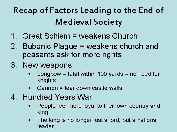 Recap of Factors Leading to the End of Medieval Society 1. Great Schism =