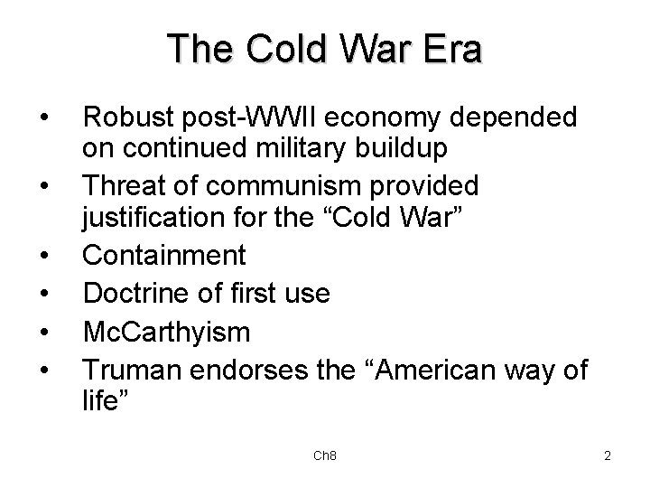The Cold War Era • • • Robust post-WWII economy depended on continued military