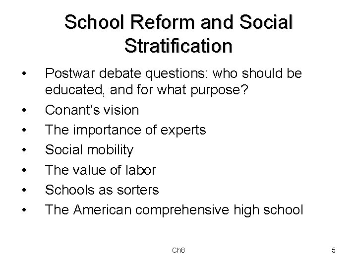 School Reform and Social Stratification • • Postwar debate questions: who should be educated,