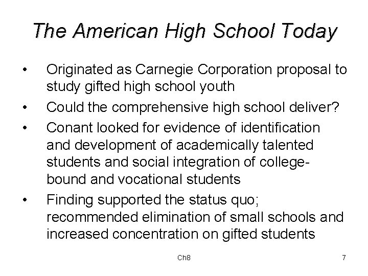The American High School Today • • Originated as Carnegie Corporation proposal to study