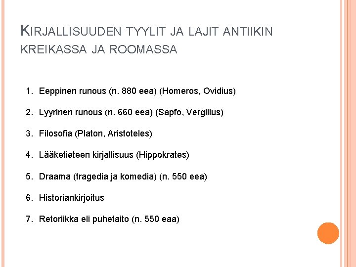 KIRJALLISUUDEN TYYLIT JA LAJIT ANTIIKIN KREIKASSA JA ROOMASSA 1. Eeppinen runous (n. 880 eea)