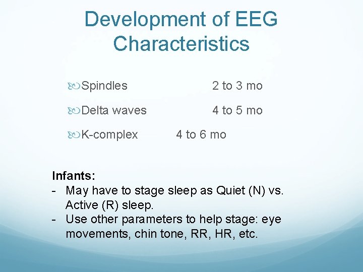 Development of EEG Characteristics Spindles 2 to 3 mo Delta waves 4 to 5