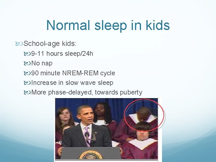 Normal sleep in kids School-age kids: 9 -11 hours sleep/24 h No nap 90
