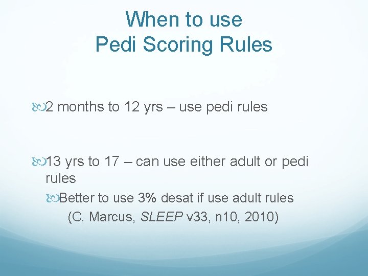 When to use Pedi Scoring Rules 2 months to 12 yrs – use pedi