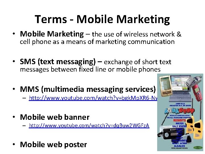 Terms - Mobile Marketing • Mobile Marketing – the use of wireless network &