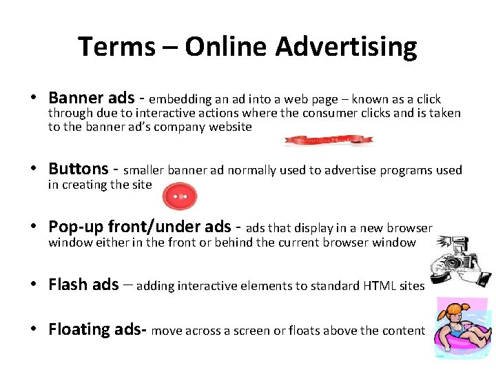 Terms – Online Advertising • Banner ads - embedding an ad into a web