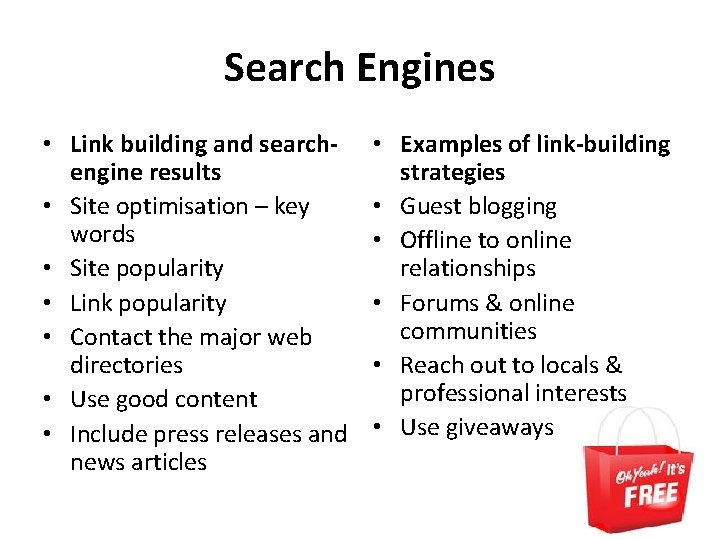 Search Engines • Link building and searchengine results • Site optimisation – key words