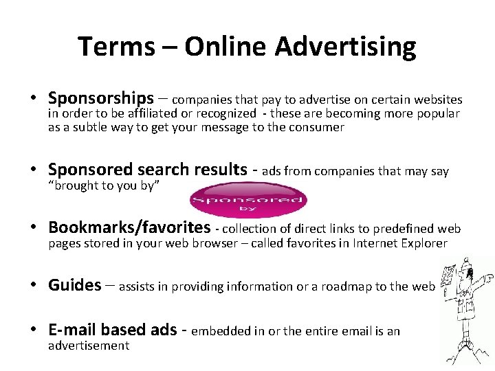 Terms – Online Advertising • Sponsorships – companies that pay to advertise on certain