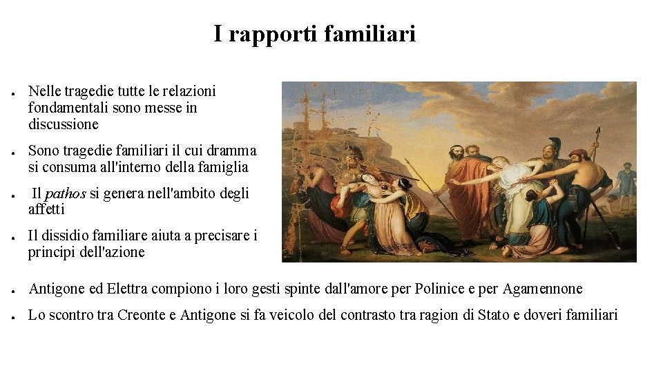 I rapporti familiari ● ● Nelle tragedie tutte le relazioni fondamentali sono messe in