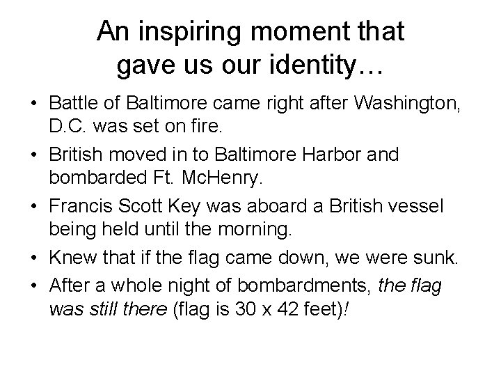 An inspiring moment that gave us our identity… • Battle of Baltimore came right