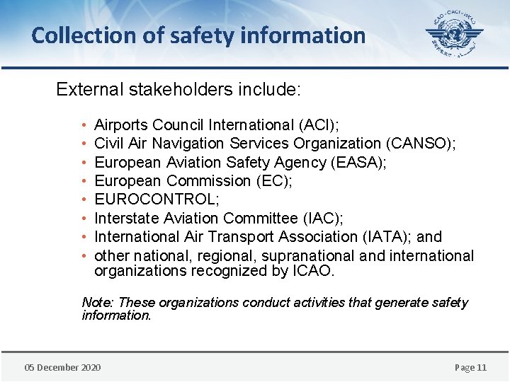Collection of safety information External stakeholders include: • • Airports Council International (ACI); Civil