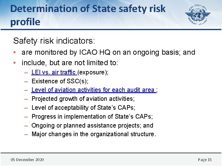 Determination of State safety risk profile Safety risk indicators: • are monitored by ICAO