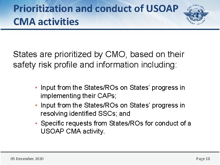 Prioritization and conduct of USOAP CMA activities States are prioritized by CMO, based on