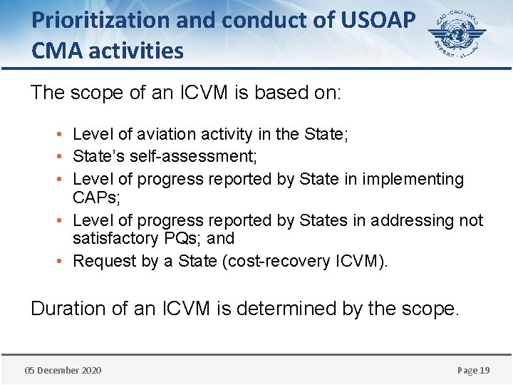 Prioritization and conduct of USOAP CMA activities The scope of an ICVM is based