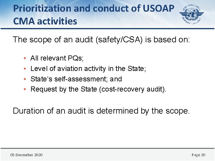 Prioritization and conduct of USOAP CMA activities The scope of an audit (safety/CSA) is
