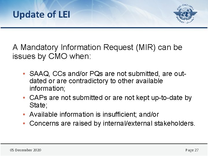 Update of LEI A Mandatory Information Request (MIR) can be issues by CMO when: