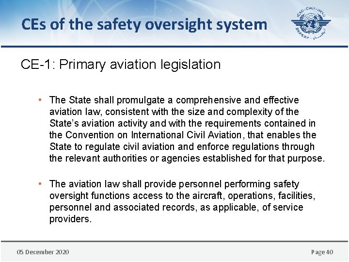 CEs of the safety oversight system CE-1: Primary aviation legislation • The State shall