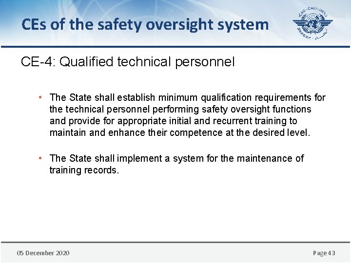 CEs of the safety oversight system CE-4: Qualified technical personnel • The State shall