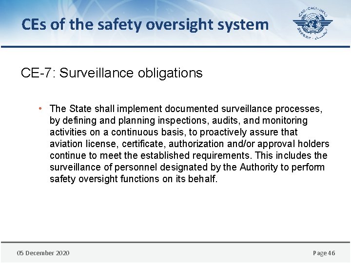 CEs of the safety oversight system CE-7: Surveillance obligations • The State shall implement