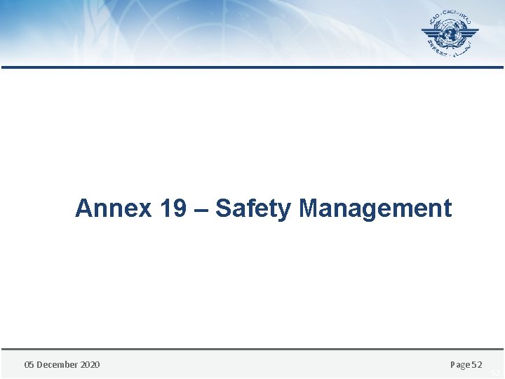 Annex 19 – Safety Management 05 December 2020 Page 52 52 