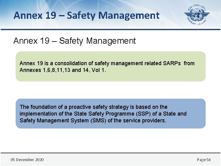 Annex 19 – Safety Management Annex 19 is a consolidation of safety management related