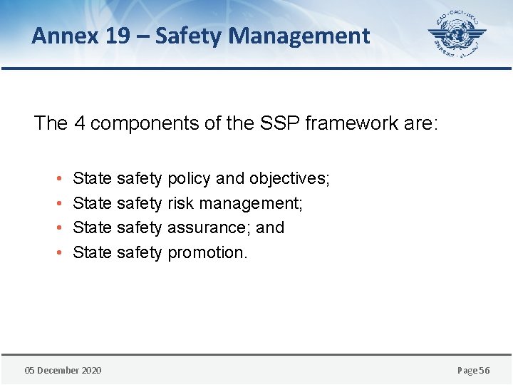 Annex 19 – Safety Management The 4 components of the SSP framework are: •