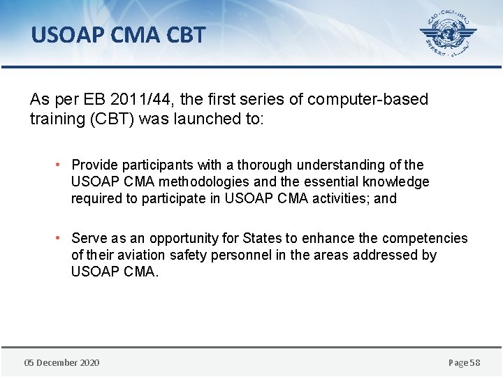 USOAP CMA CBT As per EB 2011/44, the first series of computer-based training (CBT)