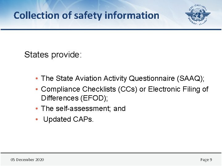 Collection of safety information States provide: • The State Aviation Activity Questionnaire (SAAQ); •