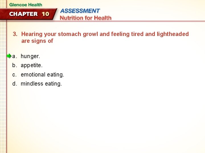 3. Hearing your stomach growl and feeling tired and lightheaded are signs of a.