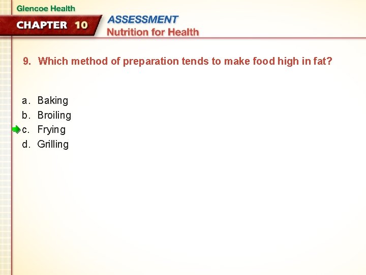 9. Which method of preparation tends to make food high in fat? a. b.