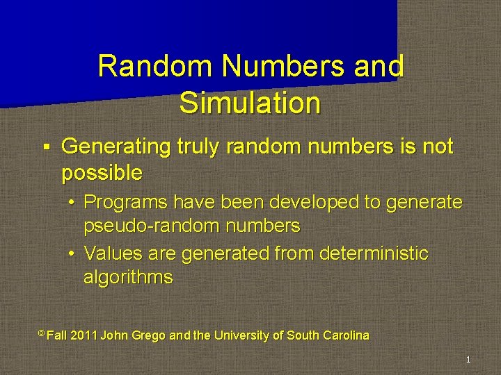 Random Numbers and Simulation § Generating truly random numbers is not possible • Programs