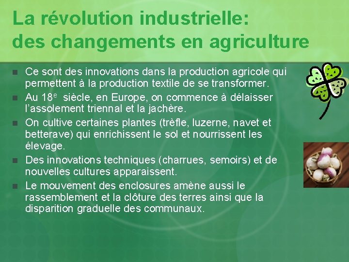 La révolution industrielle: des changements en agriculture n n n Ce sont des innovations