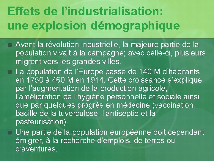 Effets de l’industrialisation: une explosion démographique n n n Avant la révolution industrielle, la