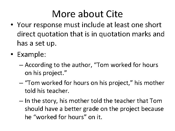 More about Cite • Your response must include at least one short direct quotation