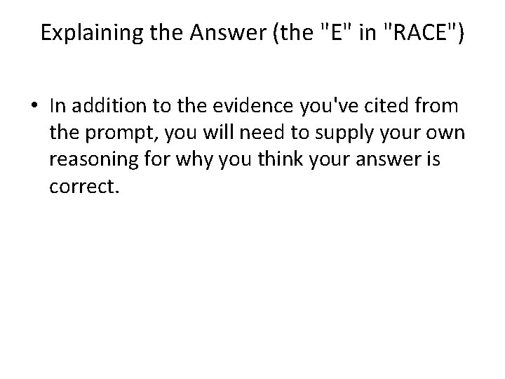 Explaining the Answer (the "E" in "RACE") • In addition to the evidence you've