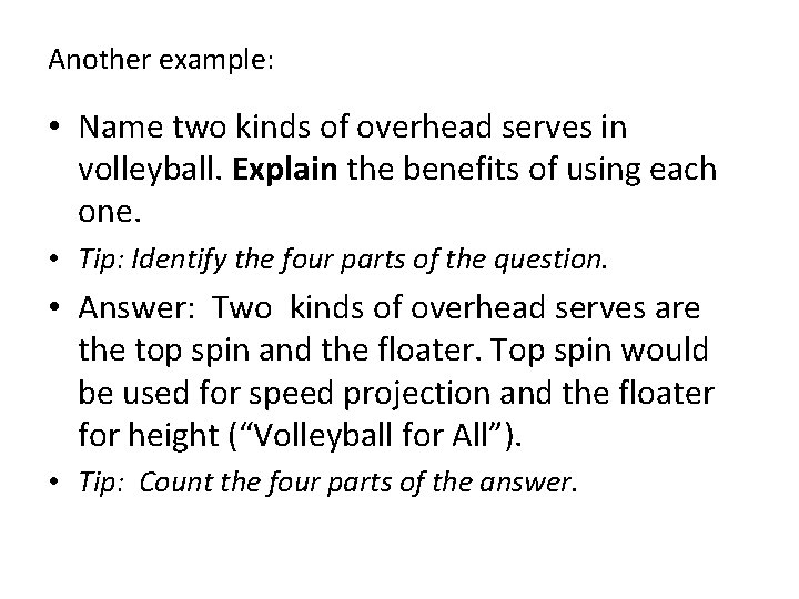 Another example: • Name two kinds of overhead serves in volleyball. Explain the benefits