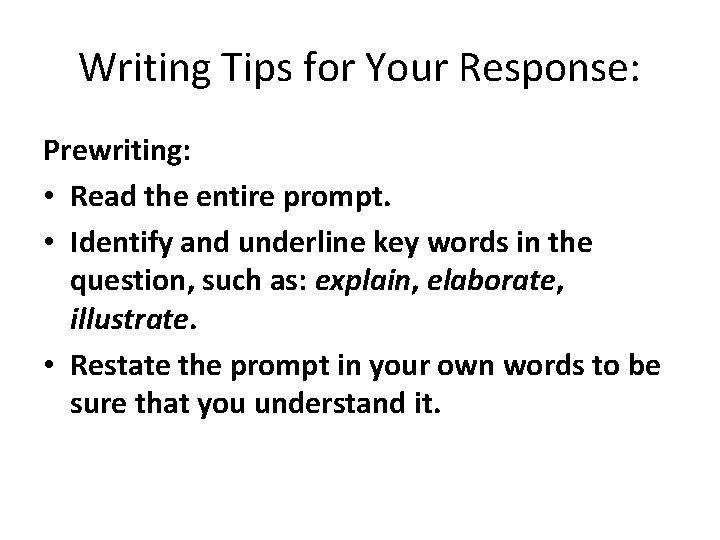 Writing Tips for Your Response: Prewriting: • Read the entire prompt. • Identify and