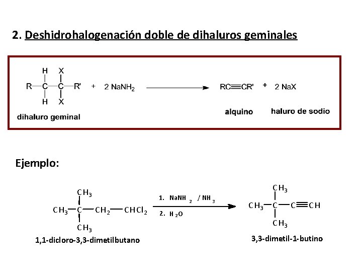 2. Deshidrohalogenación doble de dihaluros geminales Ejemplo: C H 3 C 1. Na. NH