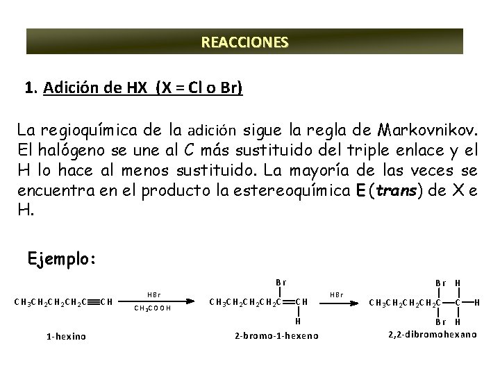 REACCIONES 1. Adición de HX (X = Cl o Br) La regioquímica de la