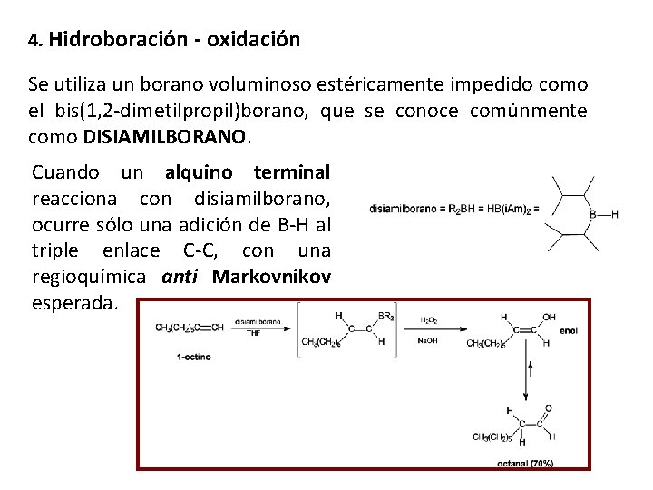 4. Hidroboración - oxidación Se utiliza un borano voluminoso estéricamente impedido como el bis(1,