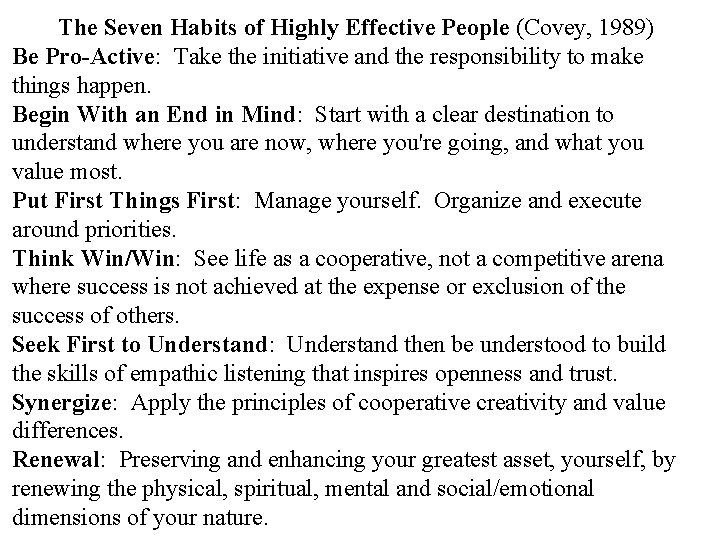 The Seven Habits of Highly Effective People (Covey, 1989) Be Pro-Active: Take the initiative