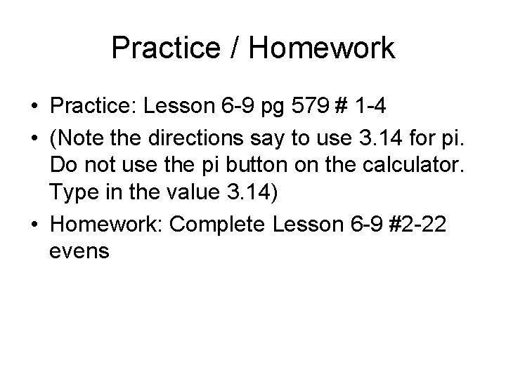 Practice / Homework • Practice: Lesson 6 -9 pg 579 # 1 -4 •